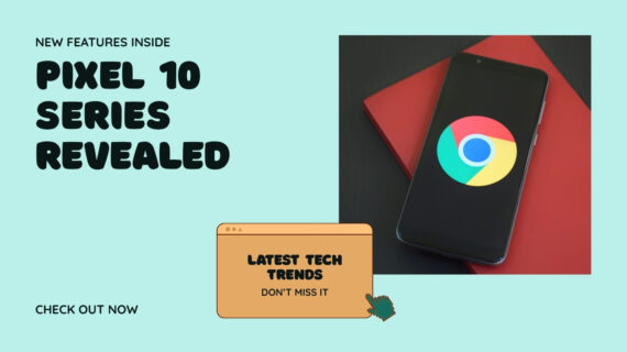 Rumor Lengkap: Google Siap Rilis Google Pixel 10 Series pada Agustus 2025